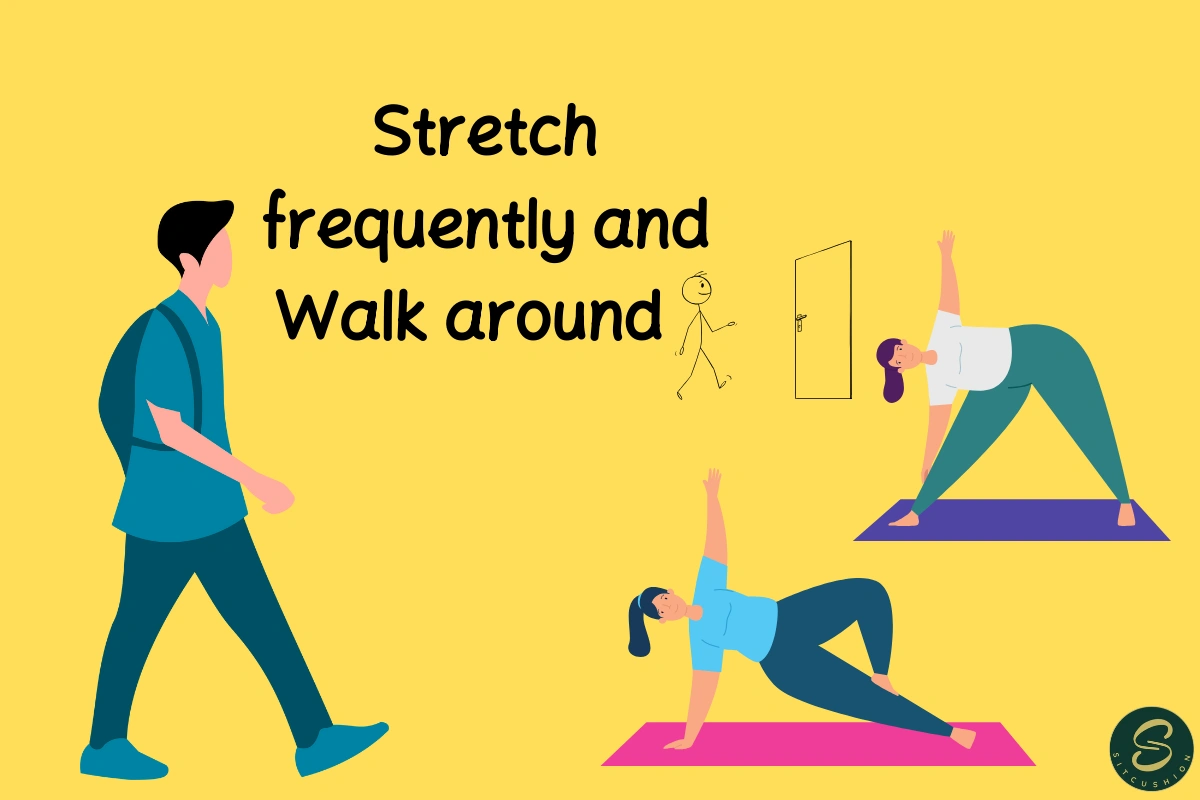 Stretch frequently and Walk around