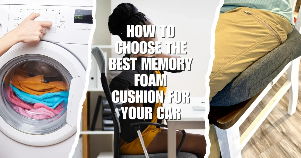 How to Choose the Best Memory Foam Cushion for Your Car