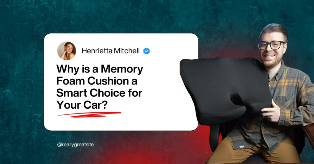 Why is a Memory Foam Cushion a Smart Choice for Your Car