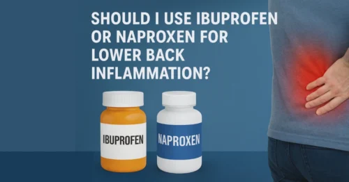 Should I use Ibuprofen or Naproxen for lower back inflammation